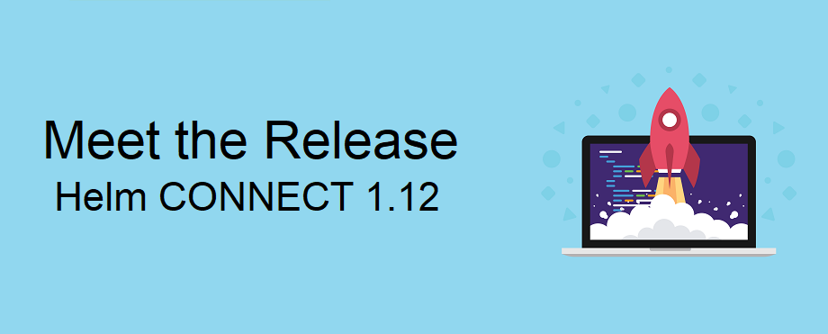 Helm CONNECT 1.12 Release