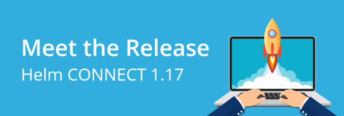 Meet the release: Helm CONNECT 1.17