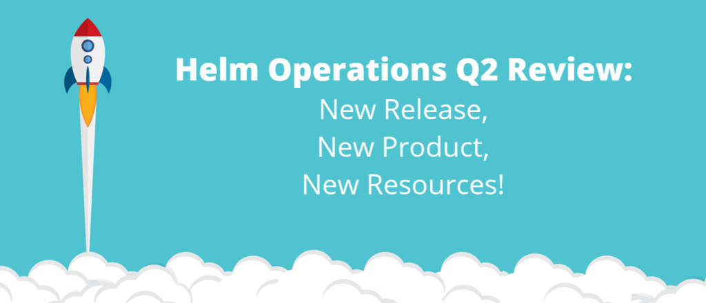 Helm Operations Q2 Review: New Release, New Product, New Resources