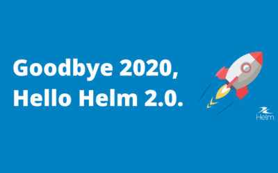 Goodbye 2020, Hello Helm 2.0.